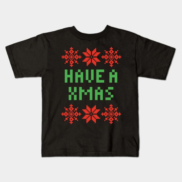 Have A Day - Have A Xmas Kids T-Shirt by isstgeschichte